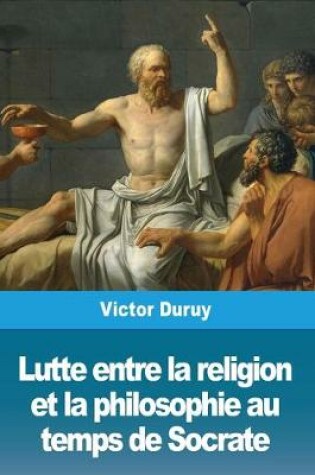 Cover of Lutte entre la religion et la philosophie au temps de Socrate