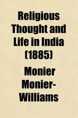 Cover of Religious Thought and Life in India; Vedism, Br Hmanisn, and Hind Ism. an Account of the Religions of the Indian Peoples, Based on a Life's Study of T