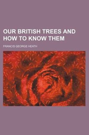 Cover of Our British Trees and How to Know Them