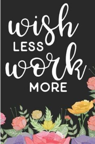 Cover of Wish Less Work More