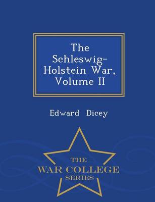 Book cover for The Schleswig-Holstein War, Volume II - War College Series