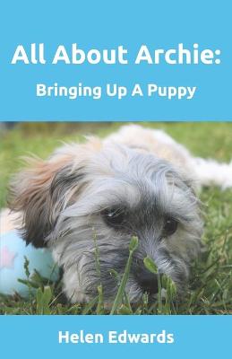 Book cover for All About Archie: Bringing Up a Puppy