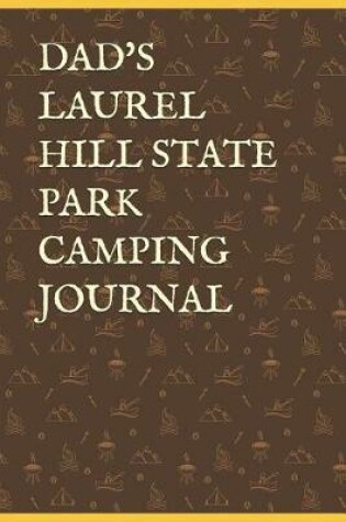 Cover of Dad's Laurel Hill State Park Camping Journal