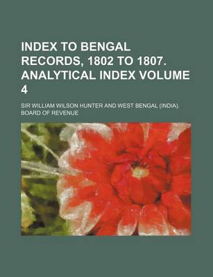 Book cover for Index to Bengal Records, 1802 to 1807. Analytical Index Volume 4