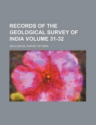 Book cover for Records of the Geological Survey of India Volume 31-32