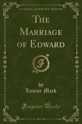 Book cover for The Marriage of Edward (Classic Reprint)