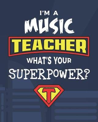 Book cover for I'm A Music Teacher What's Your Superpower?