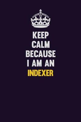 Book cover for Keep calm Because I Am An Indexer