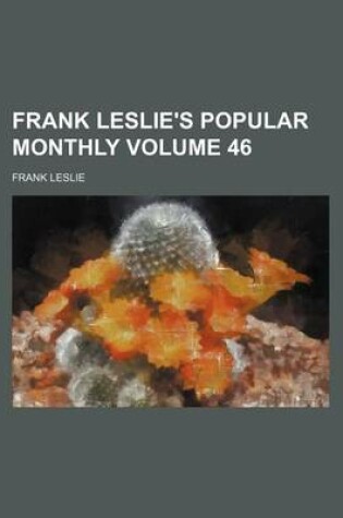 Cover of Frank Leslie's Popular Monthly Volume 46