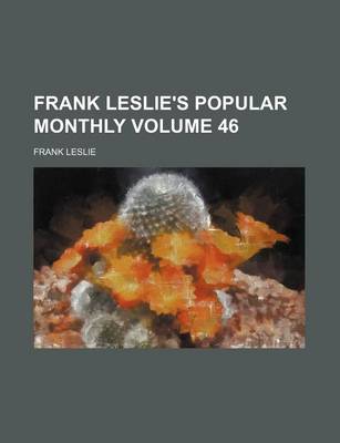 Book cover for Frank Leslie's Popular Monthly Volume 46