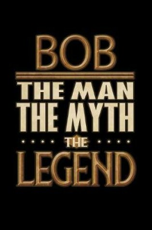 Cover of Bob The Man The Myth The Legend