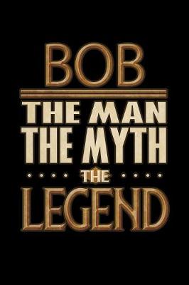 Book cover for Bob The Man The Myth The Legend