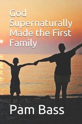 Cover of God Supernaturally Made the First Family