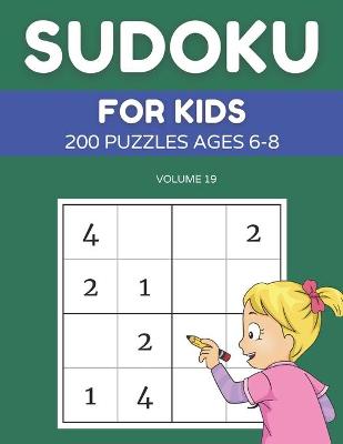 Book cover for Sudoku For Kids 200 Puzzles Ages 6-8 Volume 19