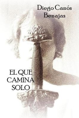 Book cover for El Que Camina Solo