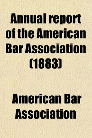 Cover of Annual Report of the American Bar Association (Volume 5; V. 7); Including Proceedings of the Annual Meeting