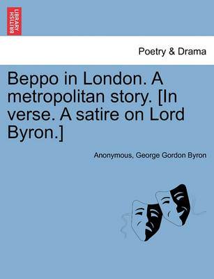 Book cover for Beppo in London. a Metropolitan Story. [in Verse. a Satire on Lord Byron.]