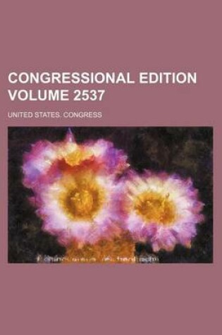 Cover of Congressional Edition Volume 2537