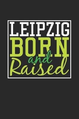 Book cover for Leipzig Born And Raised