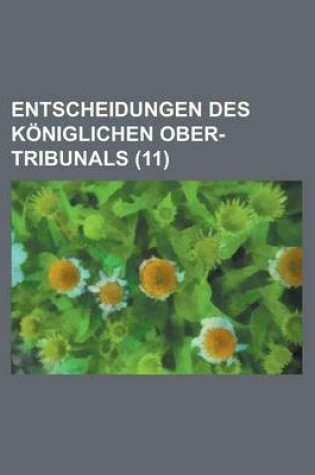 Cover of Entscheidungen Des Koniglichen Ober-Tribunals (11)