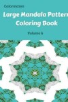 Book cover for Large Mandala Pattern Coloring Book Volume 6