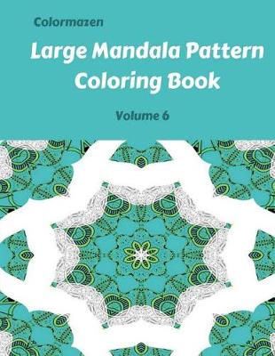 Cover of Large Mandala Pattern Coloring Book Volume 6