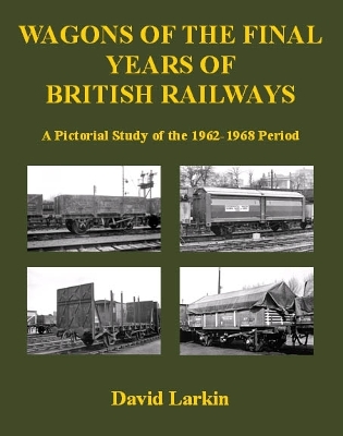 Book cover for Wagons of the Final Years of British Railways: