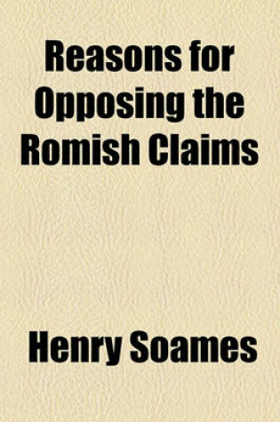 Cover of Reasons for Opposing the Romish Claims