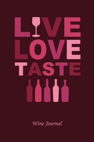 Cover of Live Love Taste Wine Tasting Review Journal