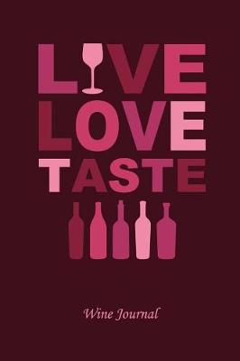 Book cover for Live Love Taste Wine Tasting Review Journal