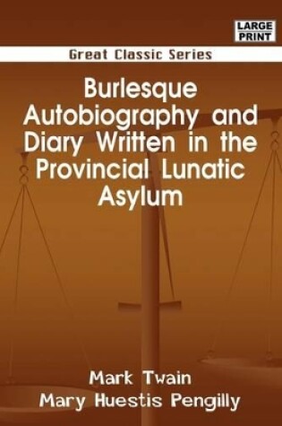 Cover of Burlesque Autobiography and Diary Written in the Provincial Lunatic Asylum