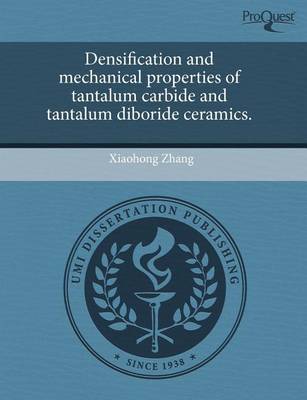 Book cover for Densification and Mechanical Properties of Tantalum Carbide and Tantalum Diboride Ceramics