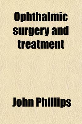 Book cover for Ophthalmic Surgery and Treatment; With Advice on the Use and Abuse of Spectacles