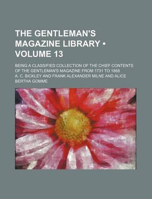 Book cover for The Gentleman's Magazine Library (Volume 13); Being a Classified Collection of the Chief Contents of the Gentleman's Magazine from 1731 to 1868