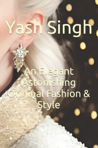 Cover of An Elegant Astonishing Original Fashion & Style