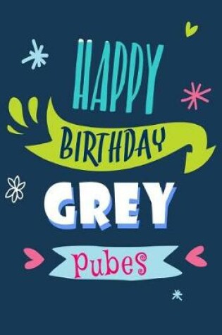 Cover of Happy Birthday Grey Pubes