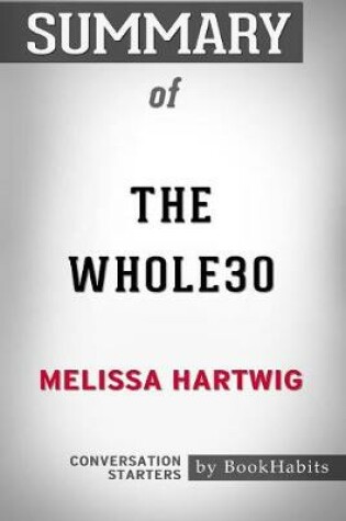 Cover of Summary of the Whole30 by Melissa Hartwig Conversation Starters