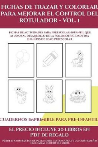 Cover of Cuadernos imprimible para pre-infantil (Fichas de trazar y colorear para mejorar el control del rotulador - Vol 1)