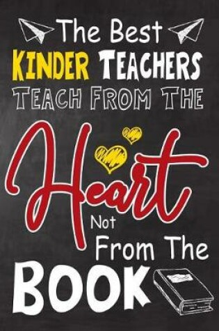 Cover of The Best Kinder Teachers teach from the heart not from the book