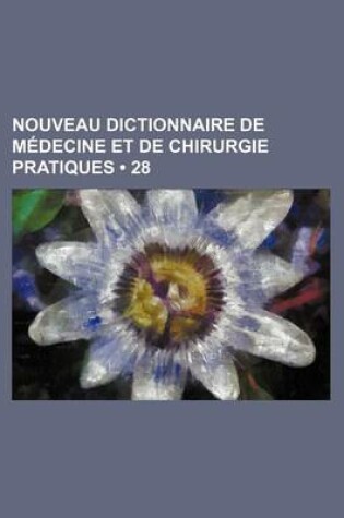 Cover of Nouveau Dictionnaire de Medecine Et de Chirurgie Pratiques (28)