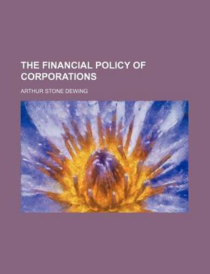 Book cover for The Financial Policy of Corporations