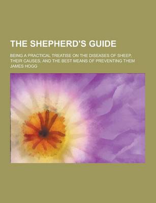 Book cover for The Shepherd's Guide; Being a Practical Treatise on the Diseases of Sheep, Their Causes, and the Best Means of Preventing Them