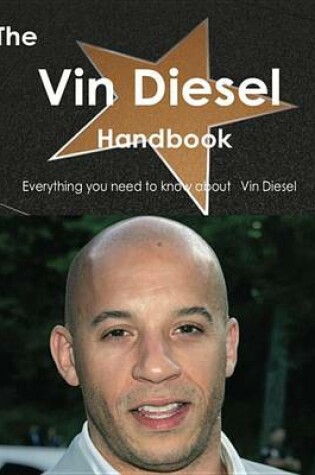 Cover of The Vin Diesel Handbook - Everything You Need to Know about Vin Diesel