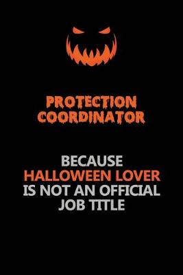 Book cover for Protection Coordinator Because Halloween Lover Is Not An Official Job Title