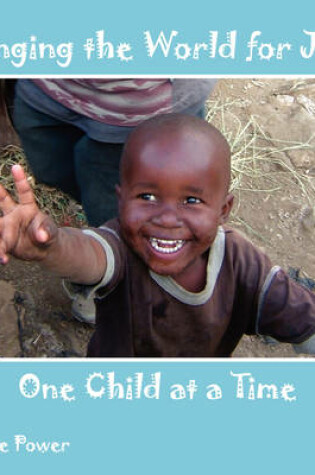 Cover of Changing the World for Jesus One Child at a Time