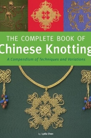 Cover of The Complete Book of Chinese Knotting