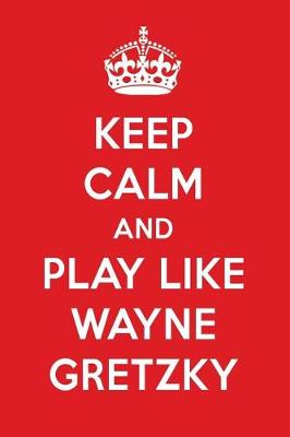 Book cover for Keep Calm and Play Like Wayne Gretzky