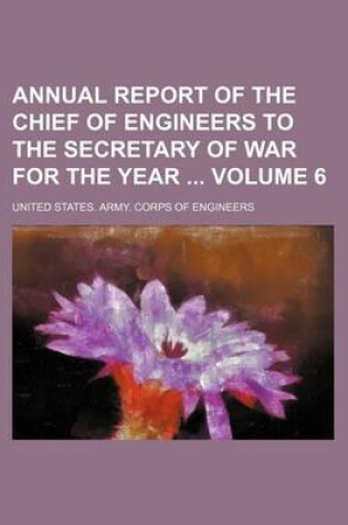 Cover of Annual Report of the Chief of Engineers to the Secretary of War for the Year Volume 6