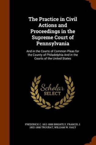 Cover of The Practice in Civil Actions and Proceedings in the Supreme Court of Pennsylvania