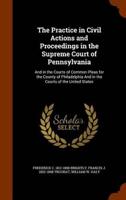 Book cover for The Practice in Civil Actions and Proceedings in the Supreme Court of Pennsylvania